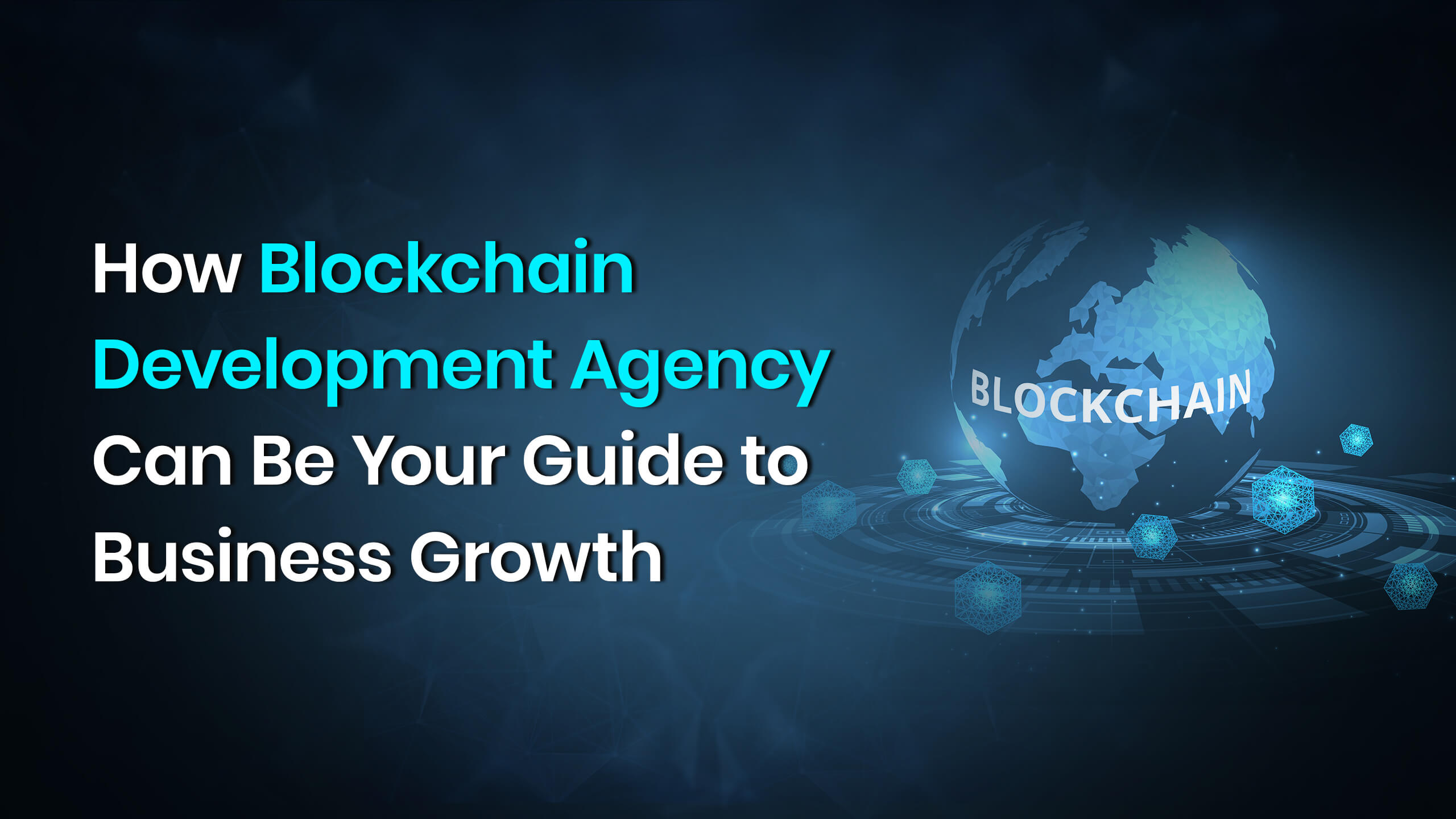 How Blockchain Development Agency Can Be Your Guide to Business Growth