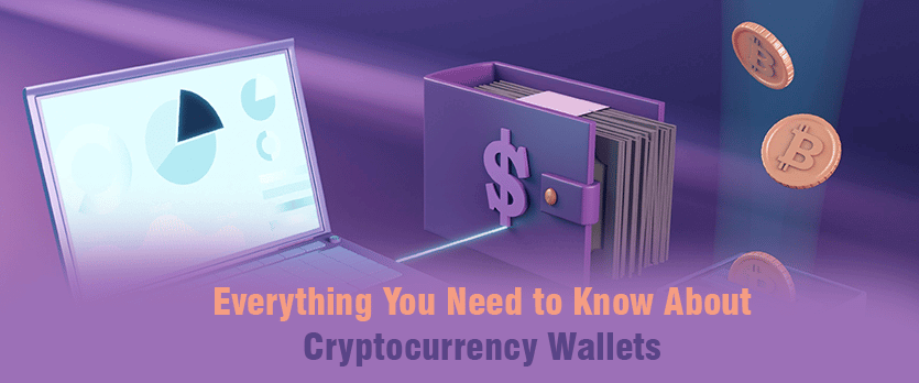 Everything You Need to Know About Cryptocurrency Wallets