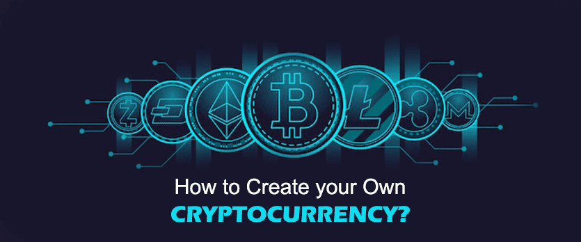 How to Create your Own Cryptocurrency? - A Comprehensive Guide