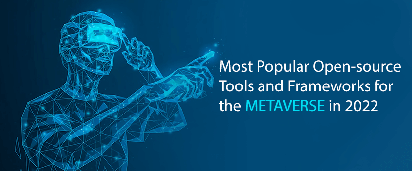 The 3 Most Popular Open-source Tools and Frameworks for the Metaverse in 2023