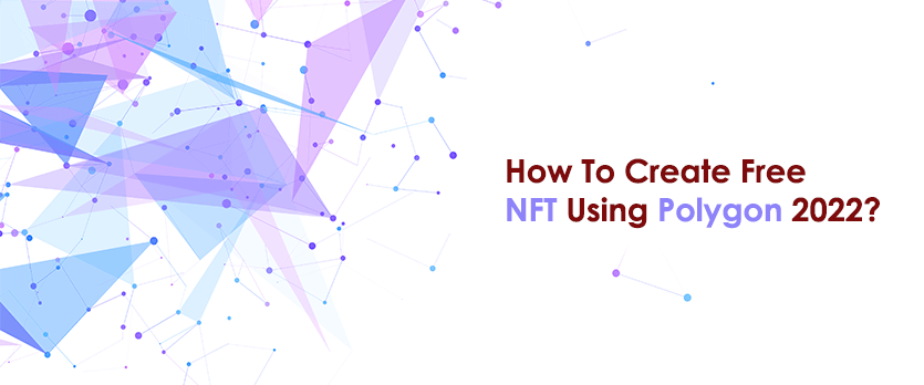 How To Create Free NFT Using Polygon 2023?