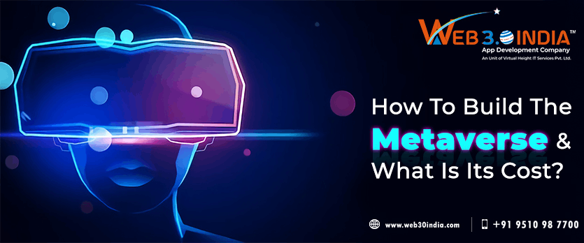Metaverse Development: How To Build The Metaverse & What Is Its Cost?