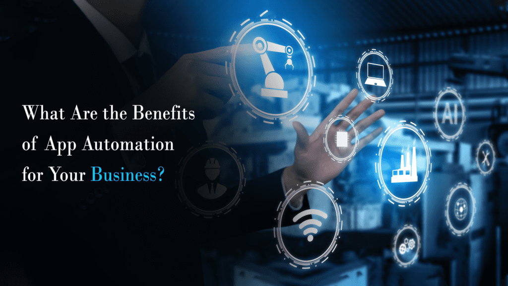 Benefits of App Automation for Your Business | Web 3.0 India