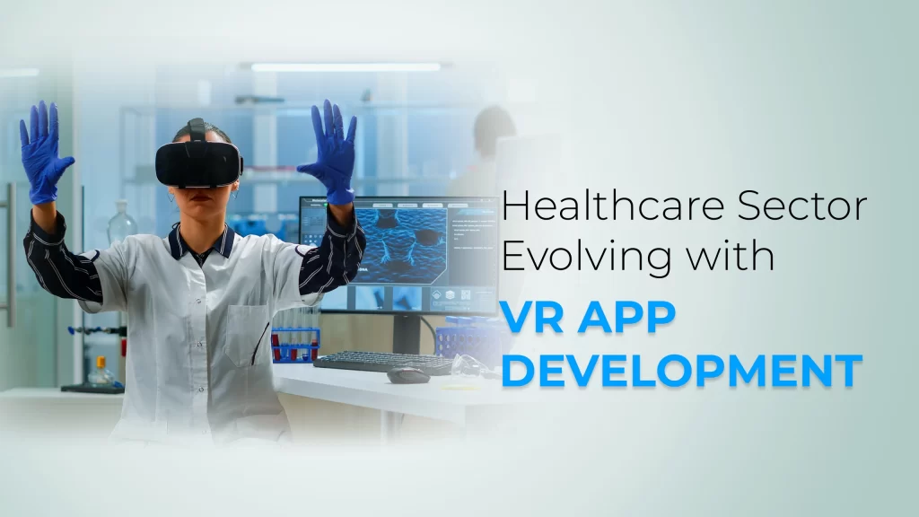 Healthcare Sector Changing With VR App Development | Web 3.0 India