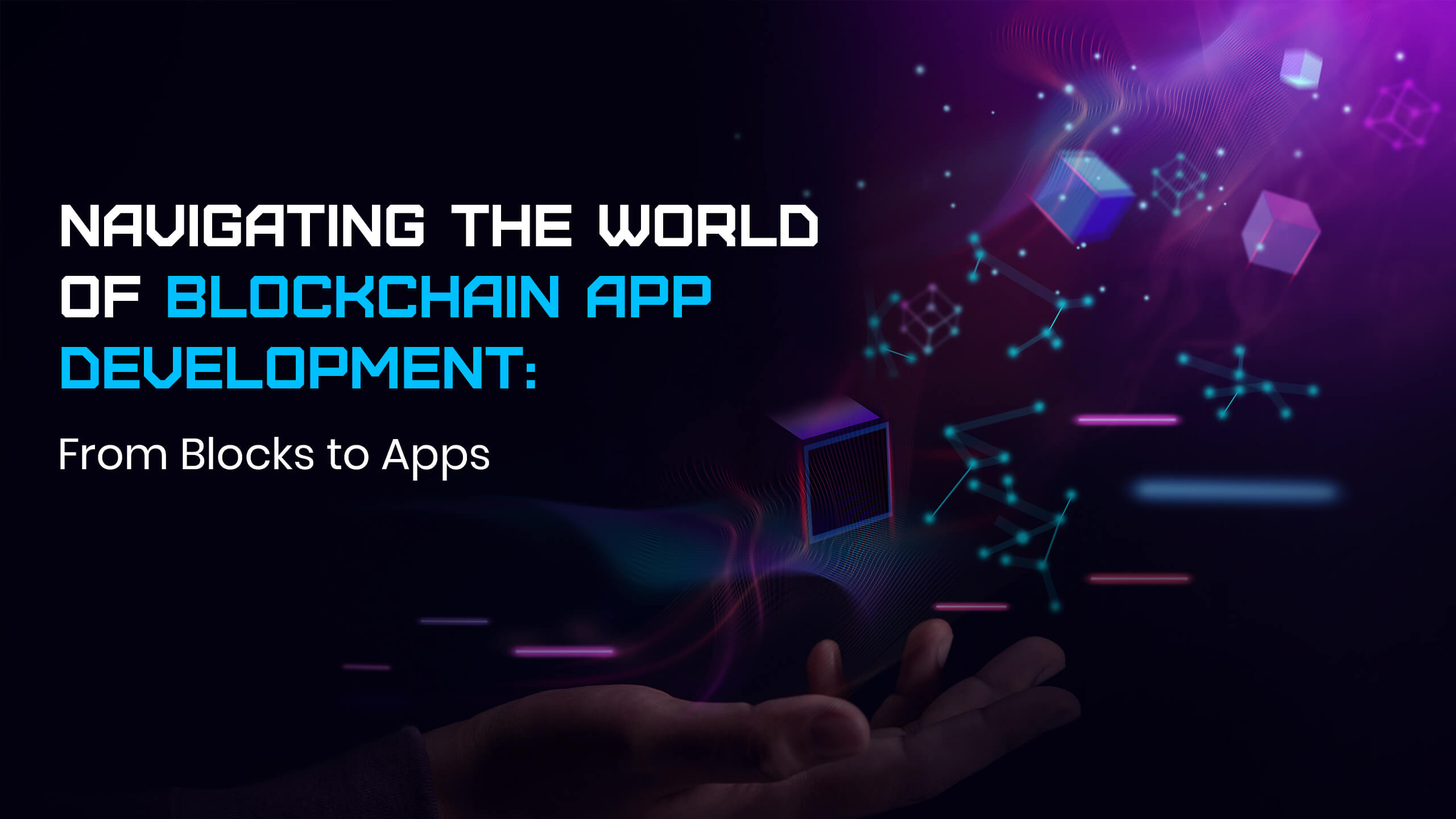 Blockchain App Development From Blocks to Apps