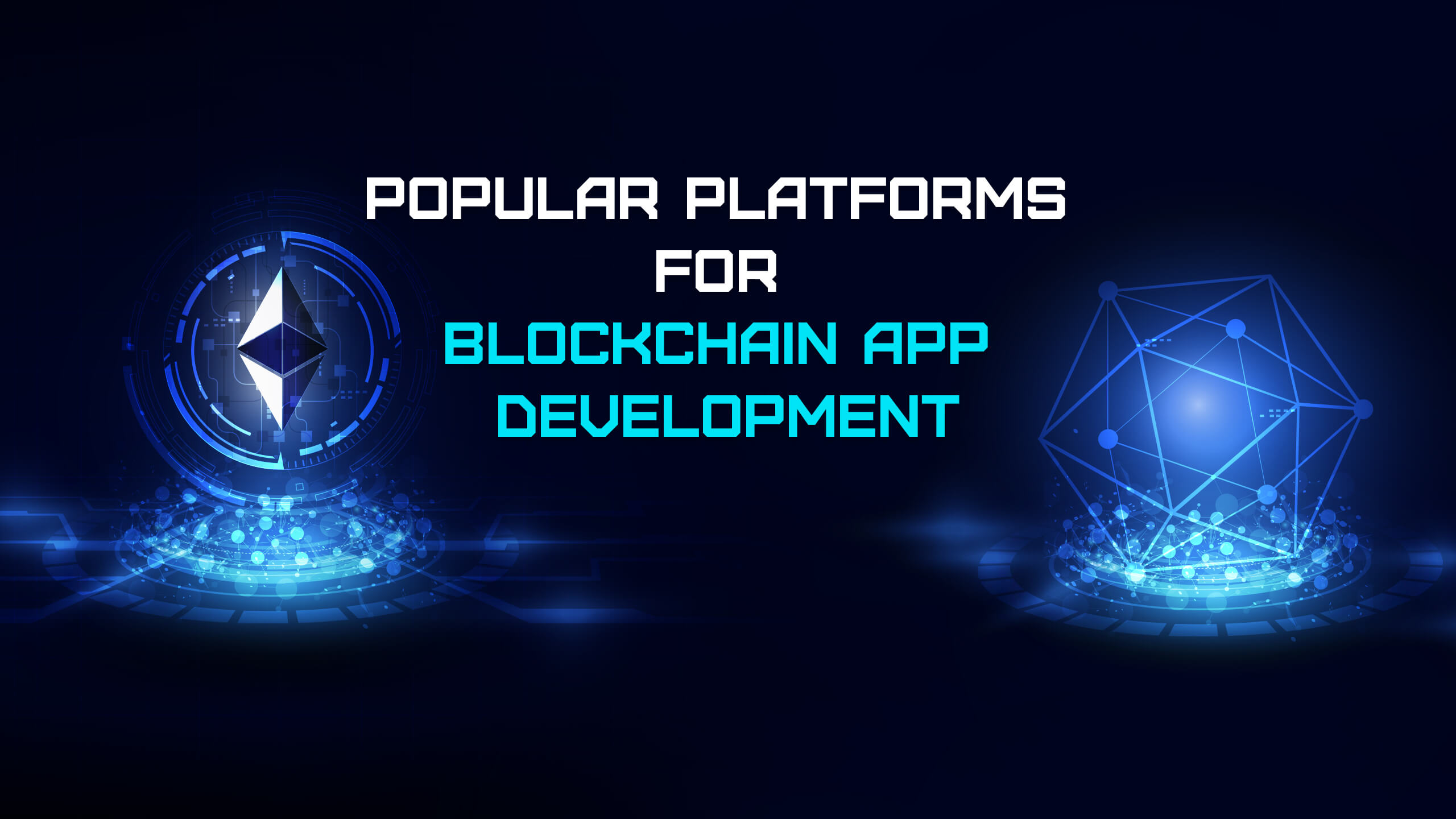 Popular Platforms for Blockchain App Development