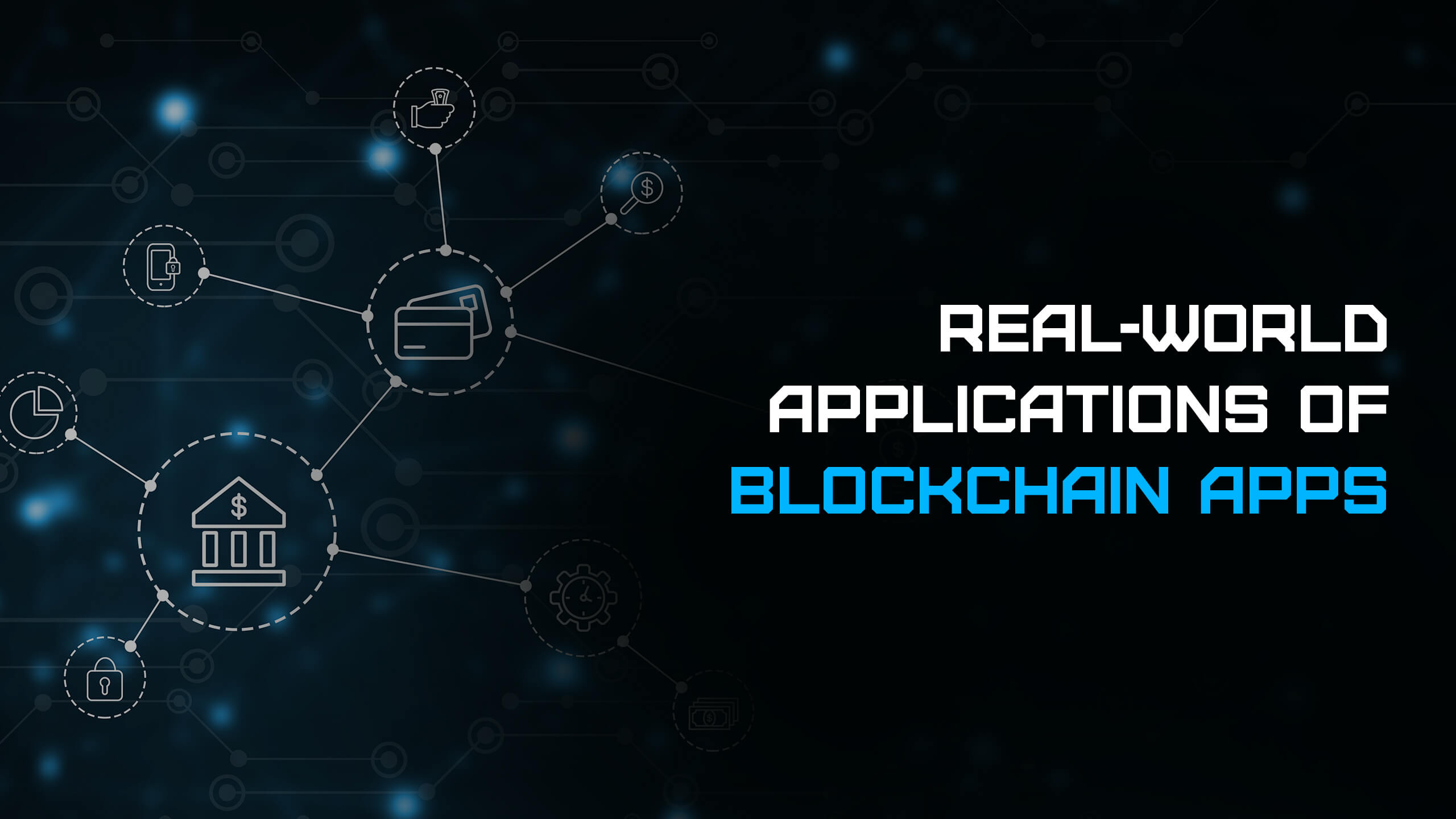 Real-World Applications of Blockchain Apps