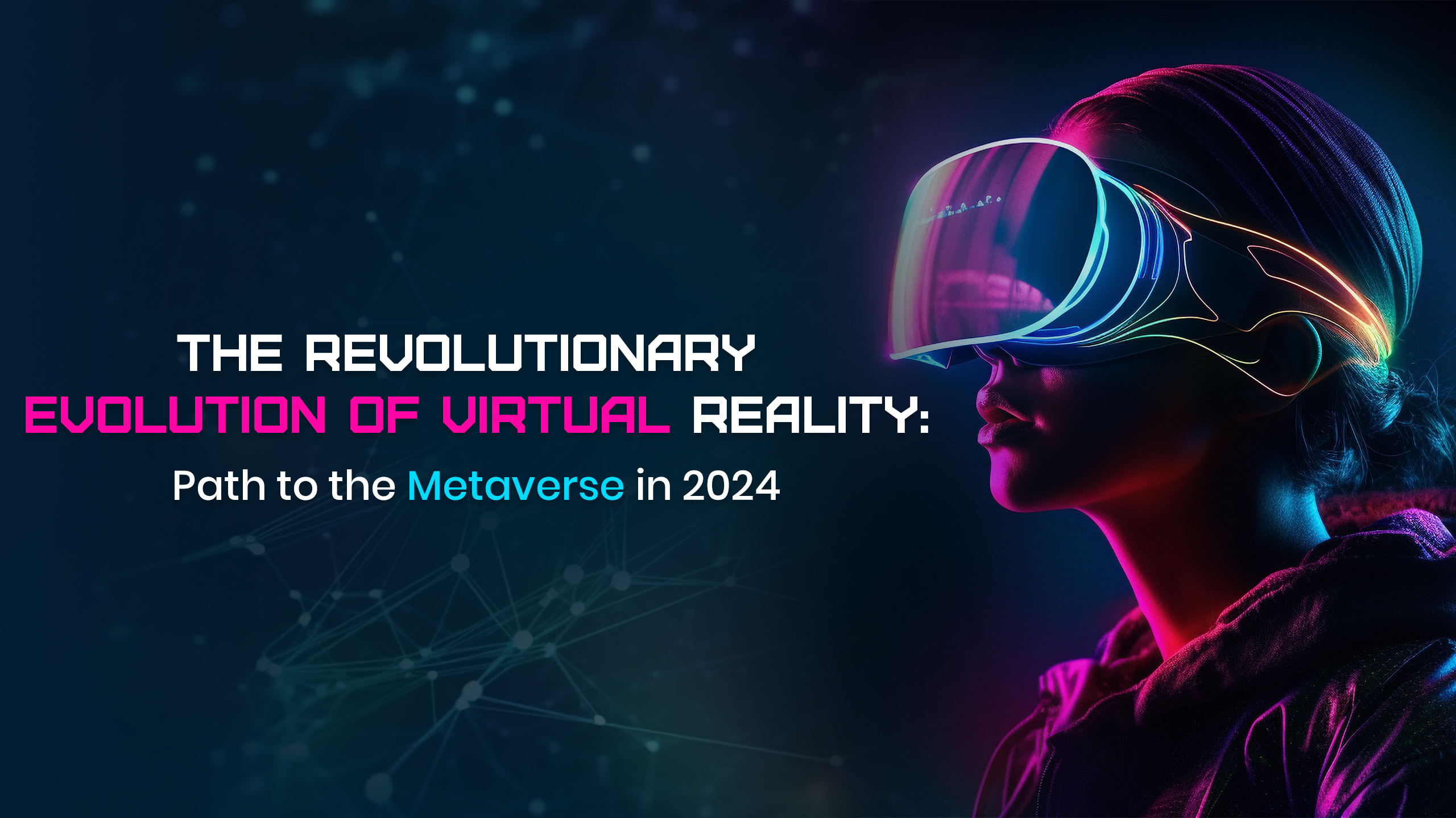 The Revolutionary Evolution of Virtual Reality - Web 3.0 India