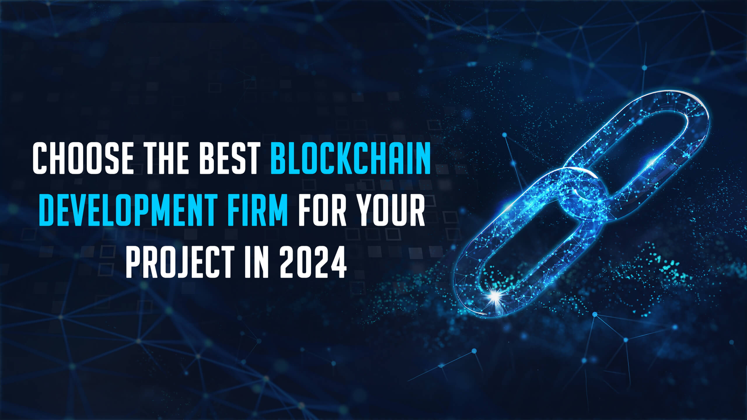Choose the Best Blockchain Development Firm in 2024