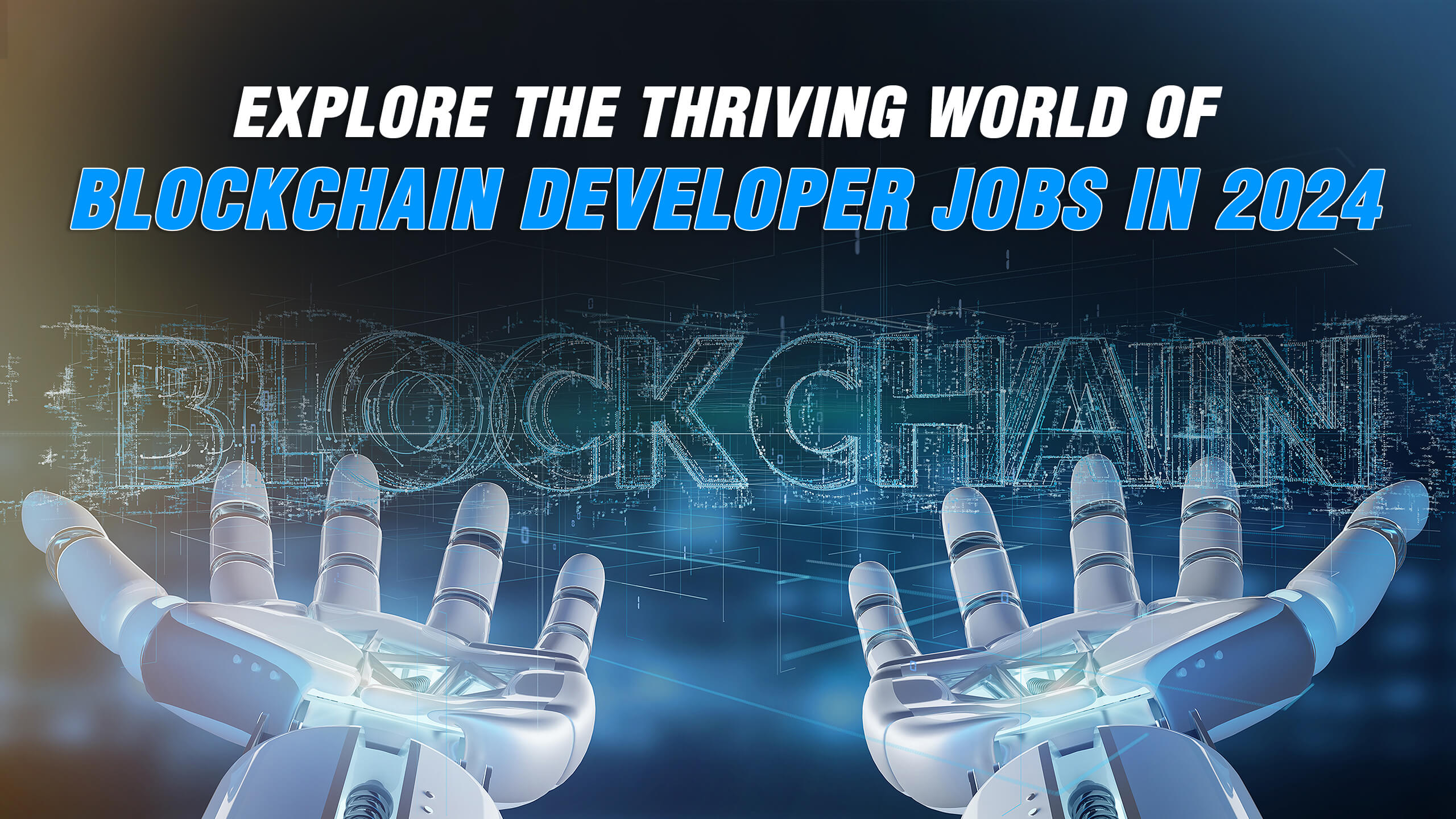 Explore the Thriving World of Blockchain Developer Jobs in 2024