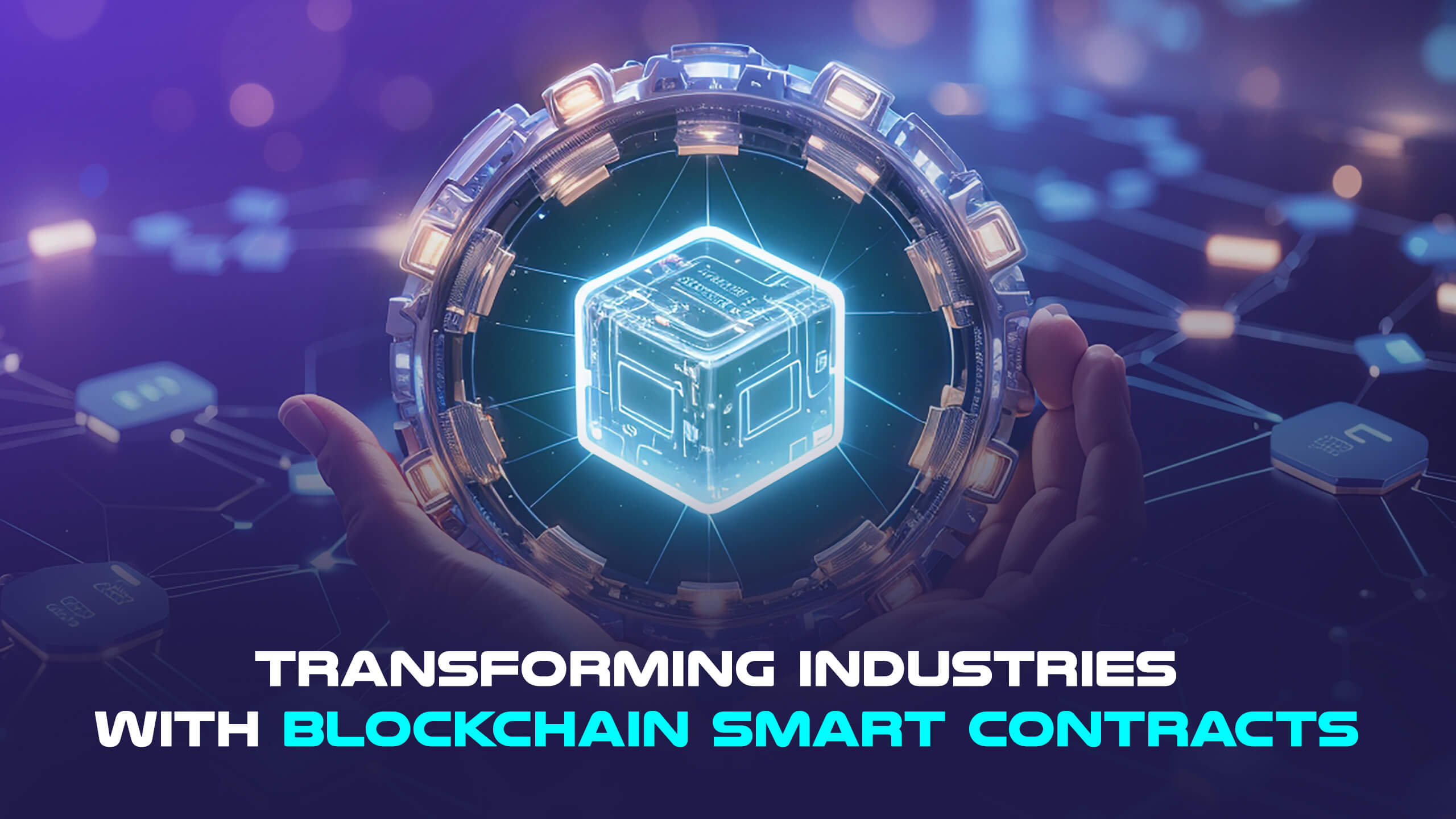 Transforming Industries with Blockchain Smart Contracts