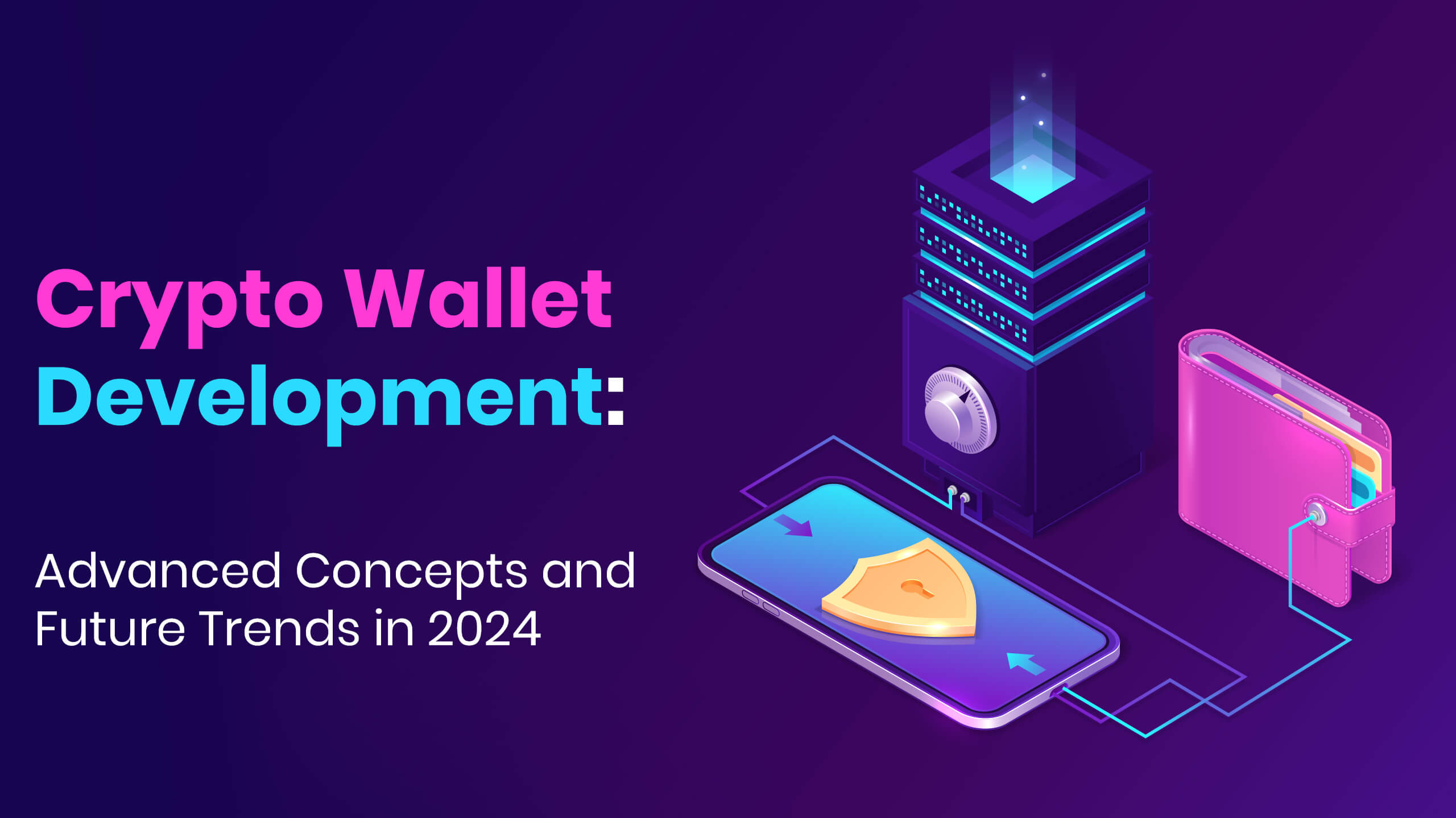 Crypto Wallet Development Advanced Concepts and Future Trends
