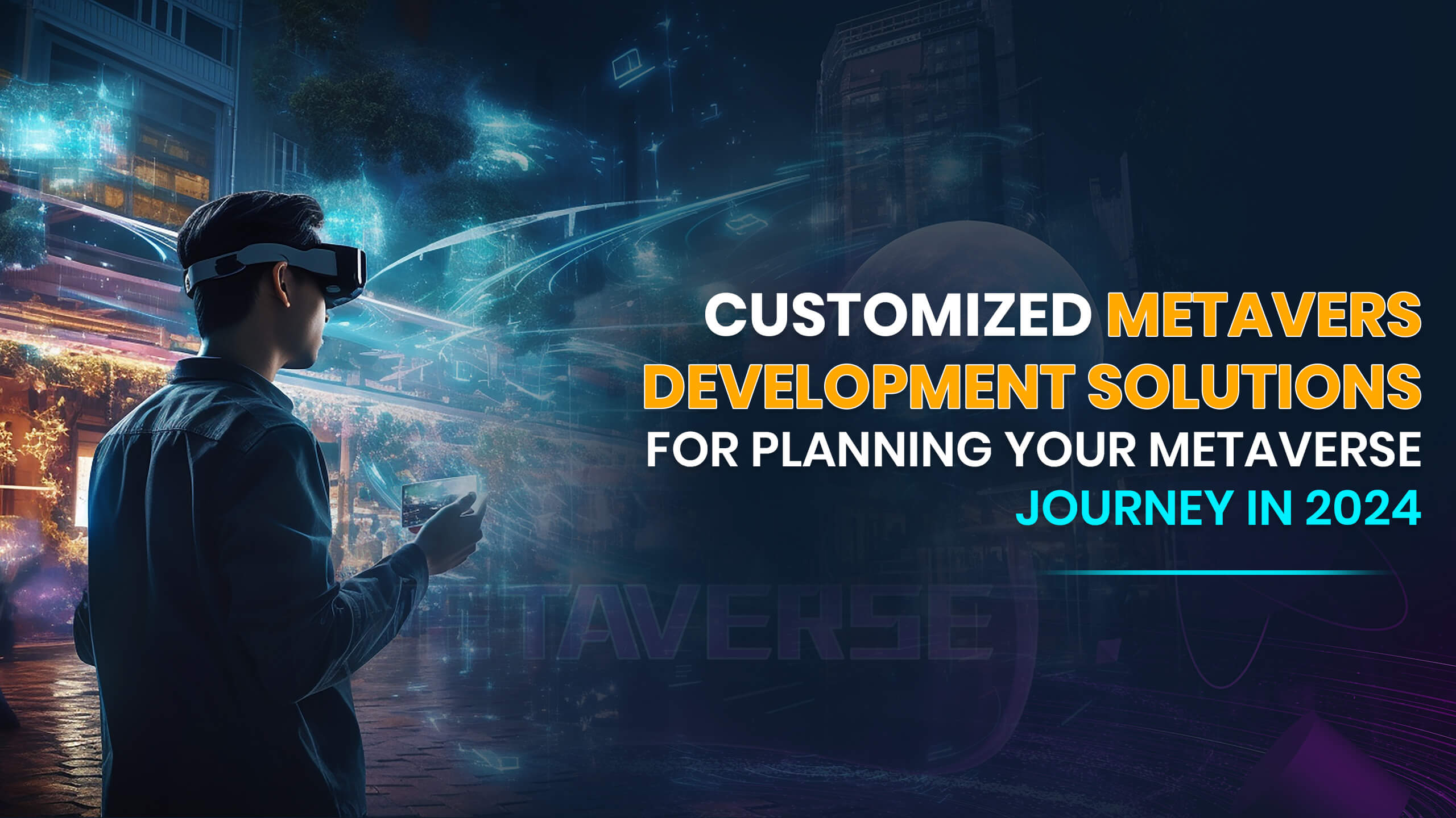 Customized Metaverse Development Solutions for Planning Your Metaverse Journey in 2024