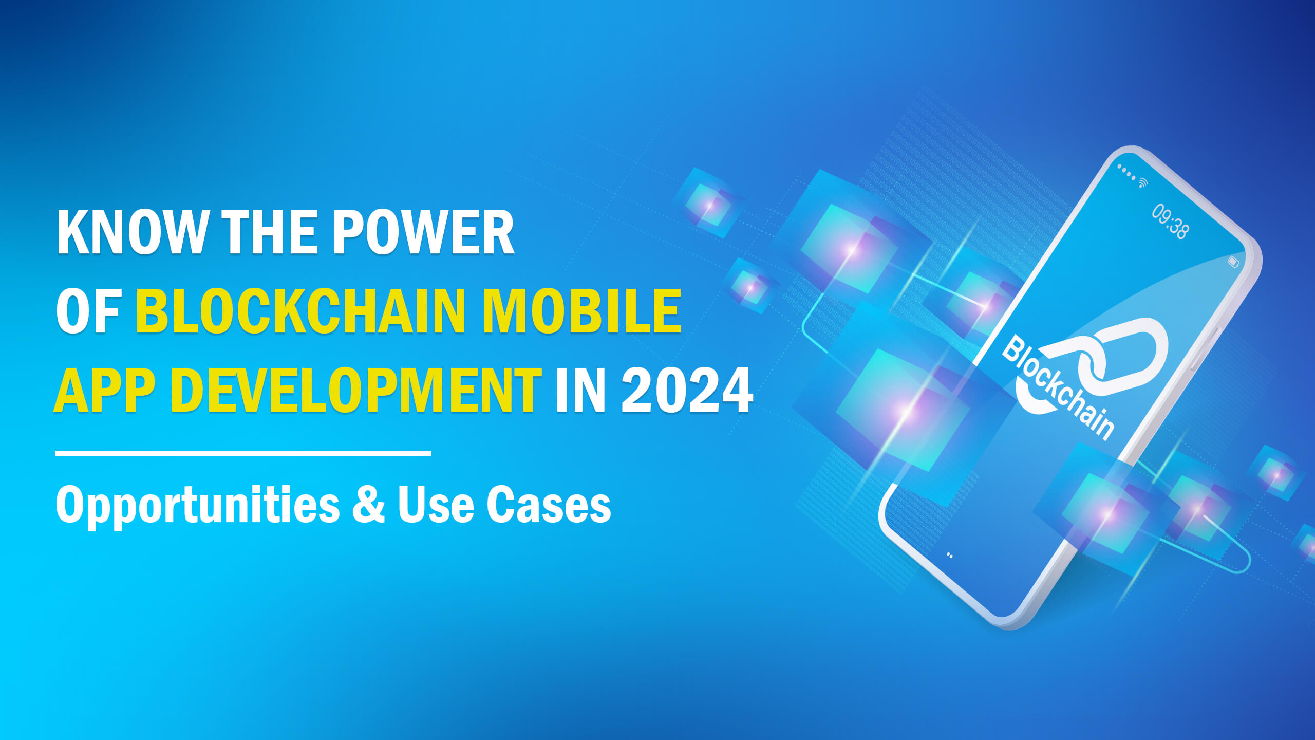 Power of Blockchain Mobile App Development Opportunities and Use Cases