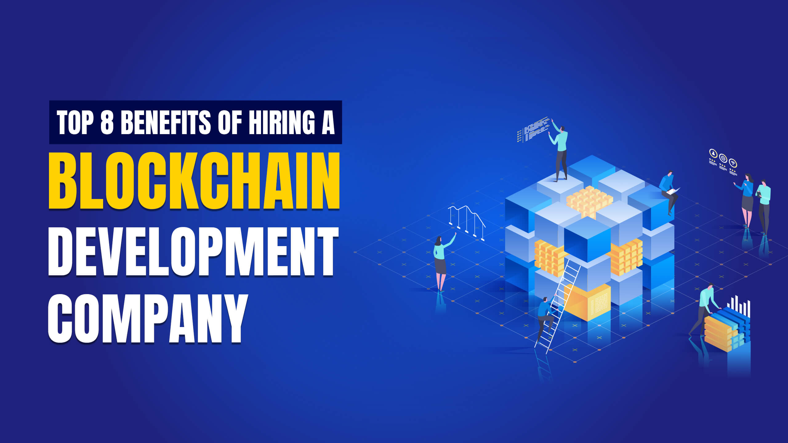 Top Benefits of Hiring a Blockchain Development Company