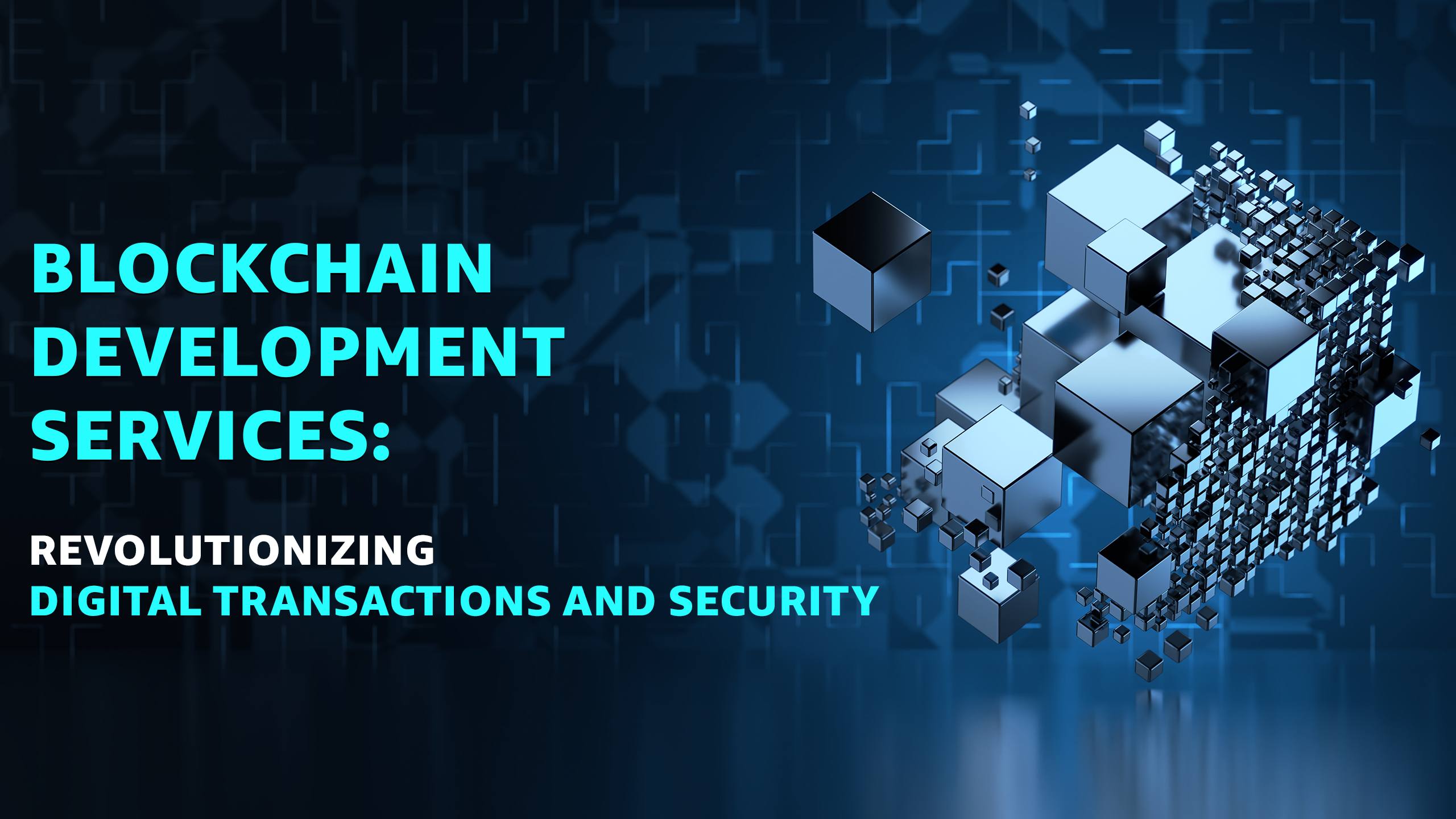Revolutionizing Digital Transactions and Security with Blockchain Development Services