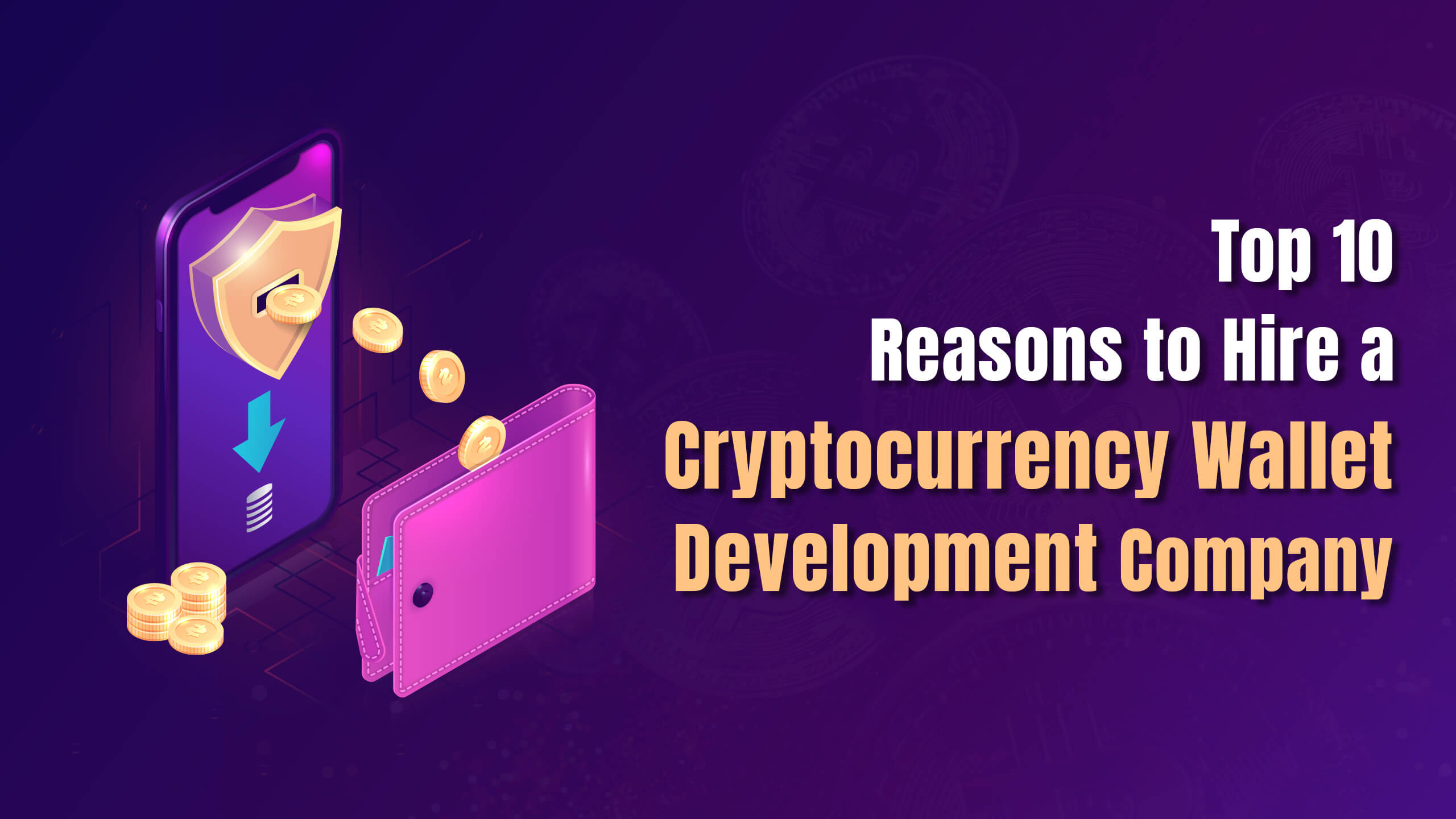Top 10 Reasons to Hire a Cryptocurrency Wallet Development Company