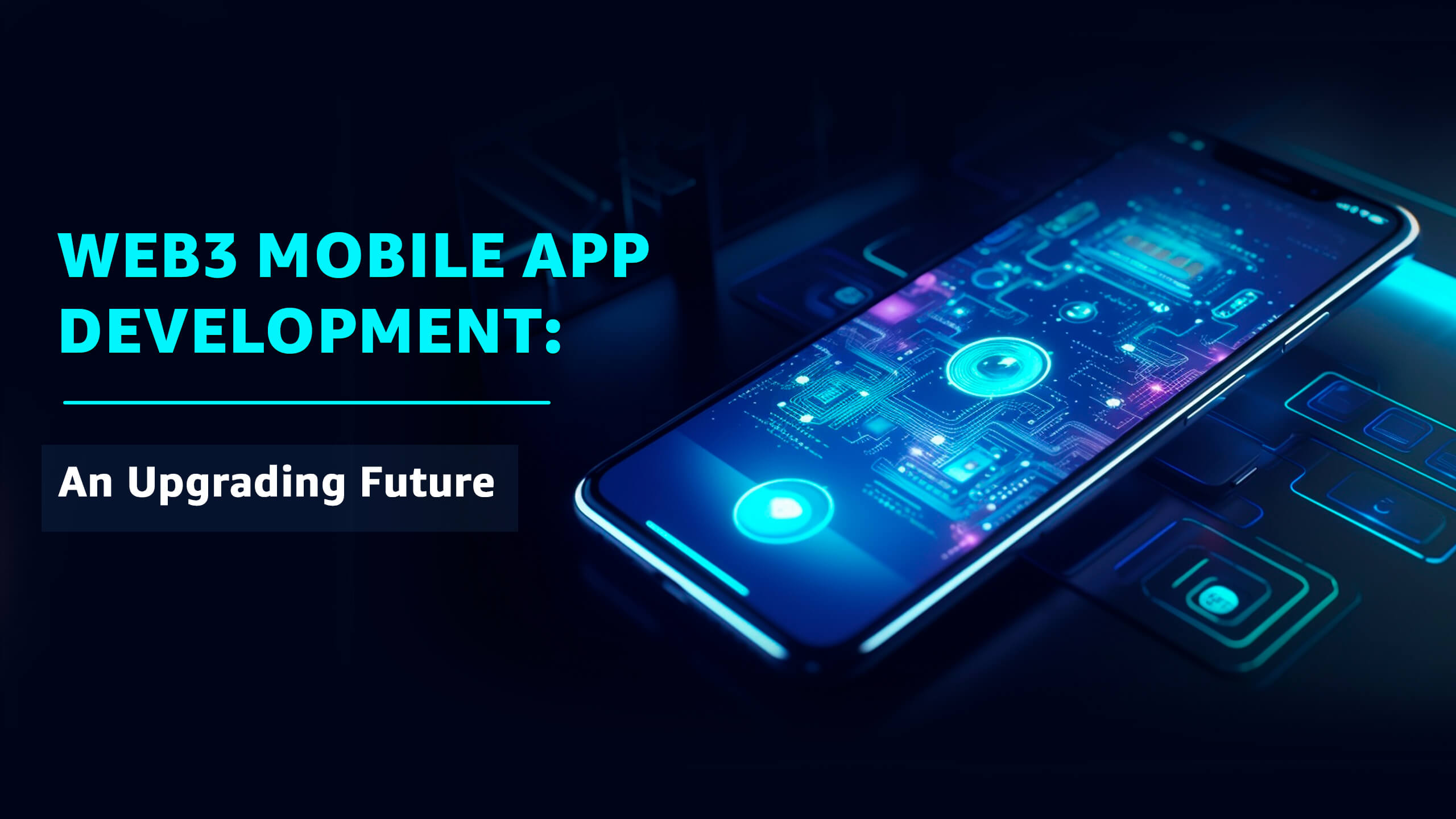 Web3 Mobile App Development An Upgrading Future