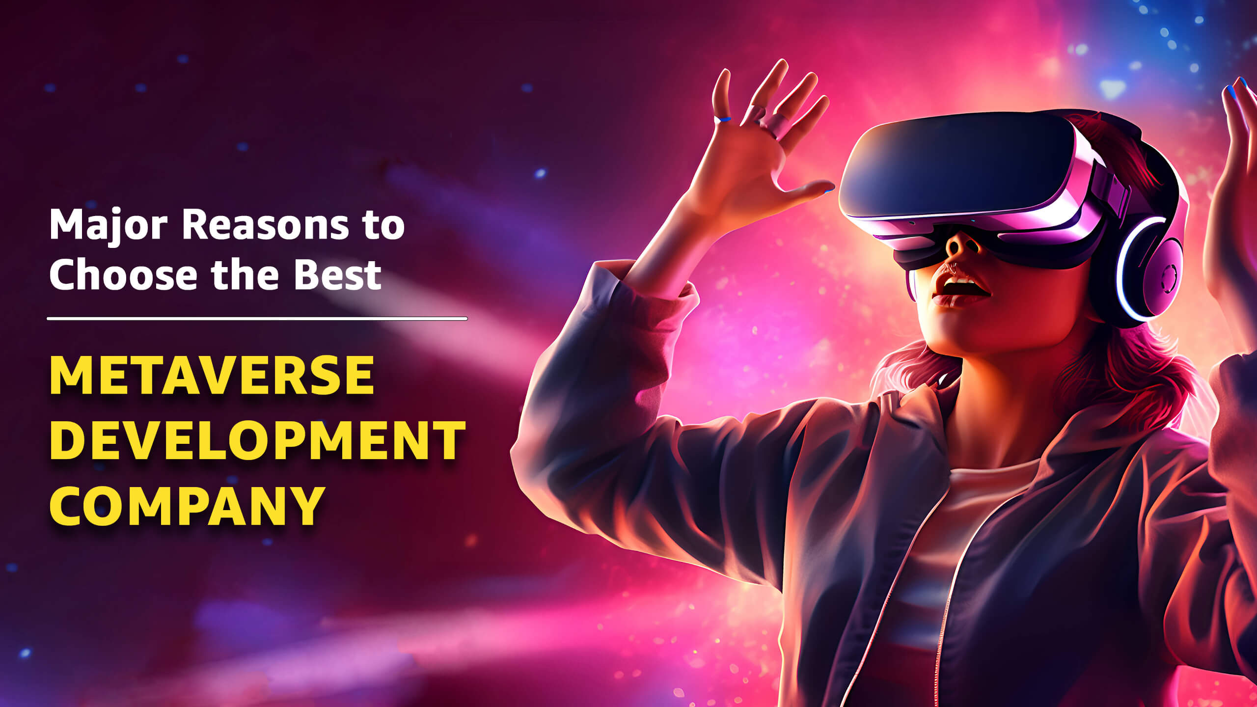 Major Reasons to Choose the Best Metaverse Development Company