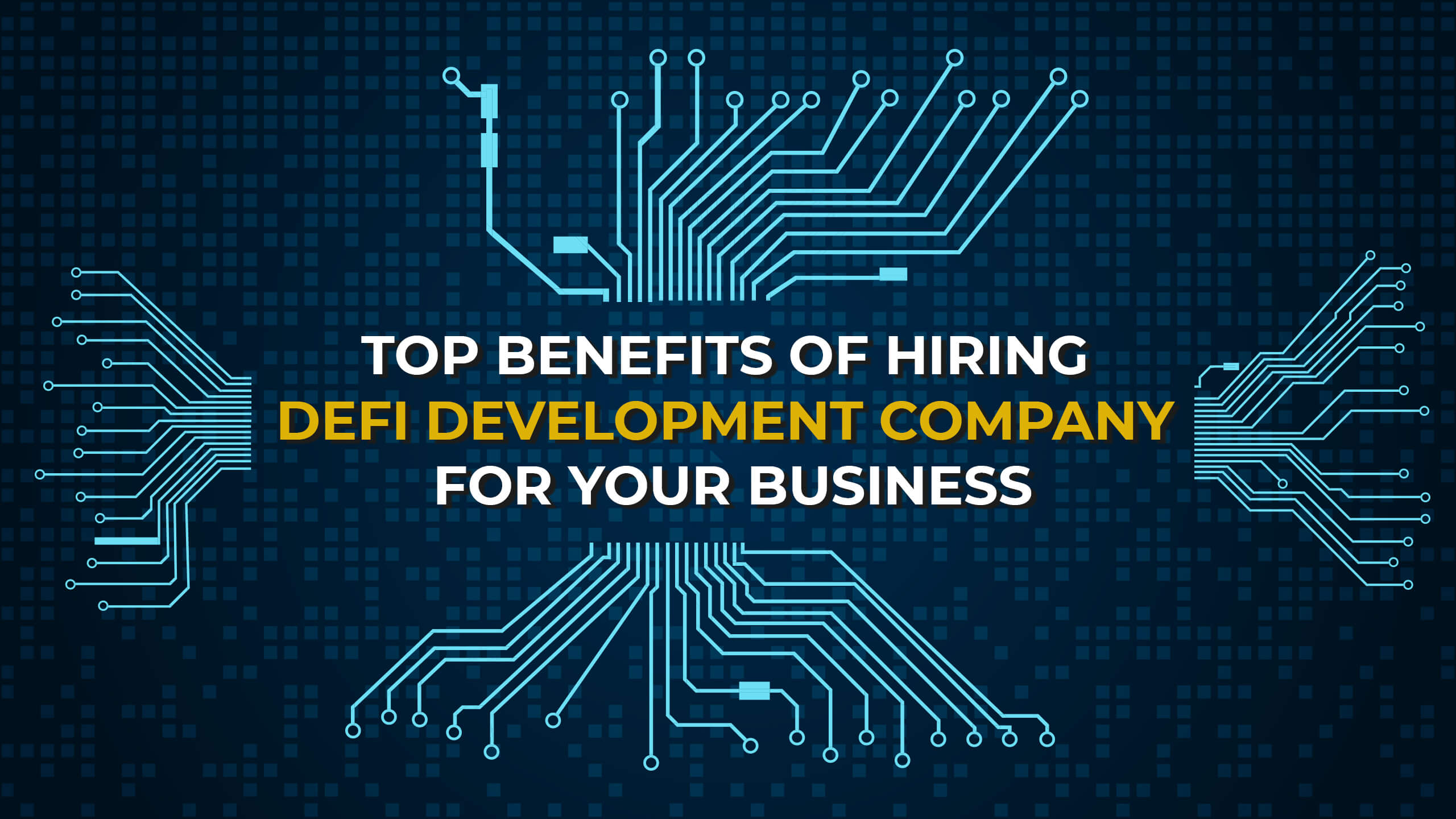 Benefits of Hiring DeFi Development Company