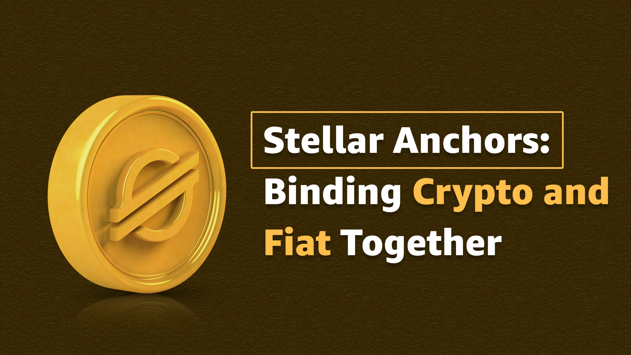 Stellar Anchors Bind Crypto and Fiat